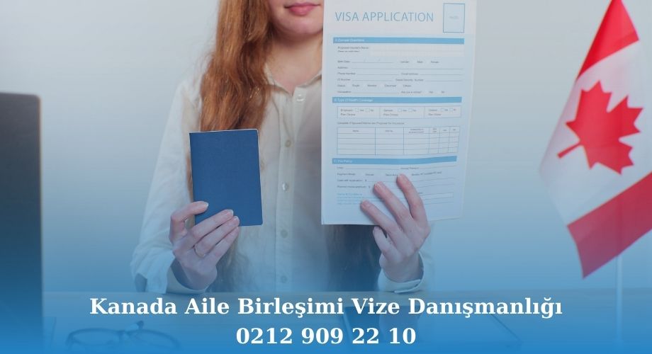 Kanada aile birleşimi vizesi danışman