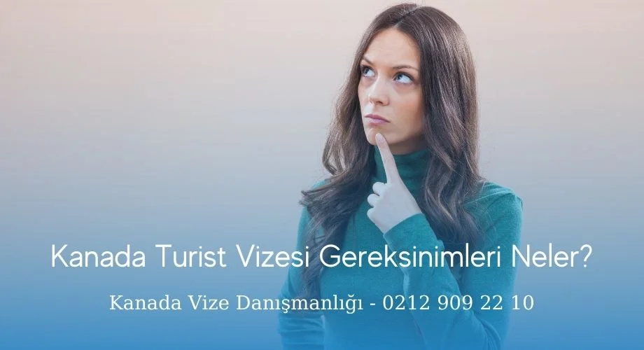 Kanada Turist Vizesi Gereksinimleri