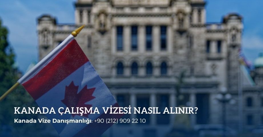 Kanada çalışma vizesi nasıl alınır?